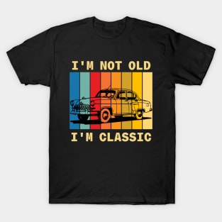 I'm Not Old I'm a Classic T-Shirt